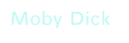 Moby Dick