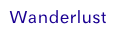 Wanderlust