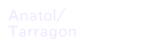 Anatol/Tarragon