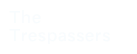 The Trespassers